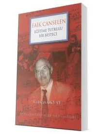 Eğitime Tutkulu Bir Besteci │ Faik CANSELEN